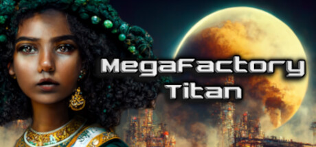 超级工厂泰坦 / MegaFactory Titan