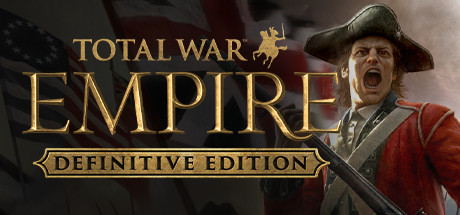 帝国:全面战争 / Total War: EMPIRE – Definitive Edition