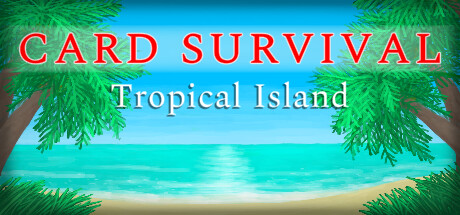 卡牌生存热带岛屿 / Card Survival: Tropical Island