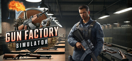枪炮工厂模拟器 / Gun Factory Simulator