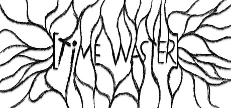 时间浪费者 / TiME WASTER