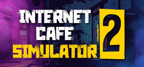 网吧模拟器2 / Internet Cafe Simulator 2