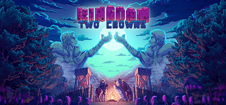 王国:两位君主 / Kingdom Two Crowns