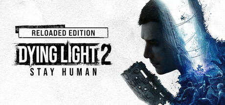 消逝的光芒2 / Dying Light 2 Stay Human: Reloaded Edition