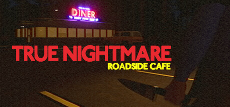 真实噩梦:路边咖啡馆 / True Nightmare - Roadside Сafe